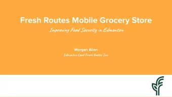 Fresh Routes Mobile Grocery Store  Improving Food Security in Edmonton  Morgan Allen  Edmonton Lead