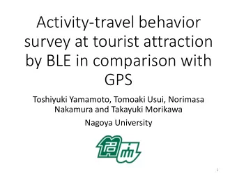 Activity-travel behavior  survey at tourist attraction  by BLE in comparison with  GPS  Toshiyuki