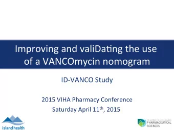 Improving  and  valiDa/ng  the  use    of  a  VANCOmycin  nomogram