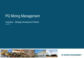 PG Mining Management Overview  Strategic Development Partner  April 2014  PG Mining Management