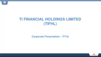 TI FINANCIAL HOLDINGS LIMITED  (TIFHL) Corporate Presentation  FY18  1  SPIRIT OF MURUGAPPA