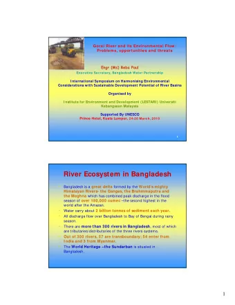 River Ecosystem in Bangladesh   Bangladesh is a great delta formed by the Worlds mighty