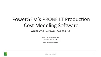 Cost Modeling Software WECC PMWG and PDWG  April 25, 2019  Brian Thomas (PowerGEM)  Jim David