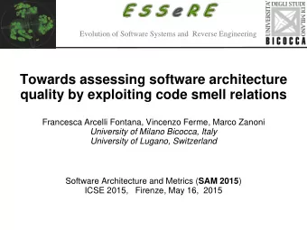 quality by exploiting code smell relations  Francesca Arcelli Fontana, Vincenzo Ferme, Marco Zanoni