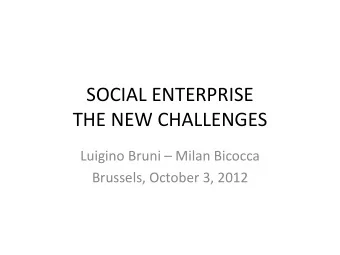 THE NEW CHALLENGES Luigino Bruni  Milan Bicocca  Brussels, October 3, 2012  Some tendencies in