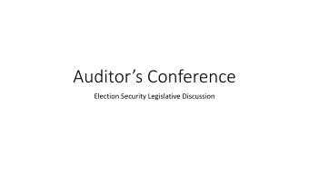 Auditors Conference  Election Security Legislative Discussion  Last years bill 2647/6412 had