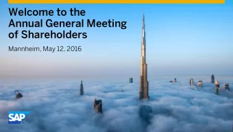 Welcome to the  Annual General Meeting  of Shareholders  Mannheim, May 12, 2016  Hasso Plattner