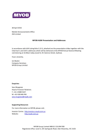 MYOB AGM Presentation and Addresses  In accordance with ASX Listing Rule 3.13.3, attached are the