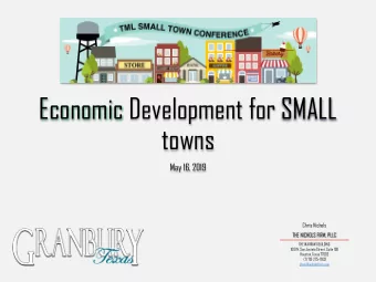 Economic Development for SMALL  towns  May 16, 2019 Chris Nichols THE NICHOLS FIRM, PLLC THE