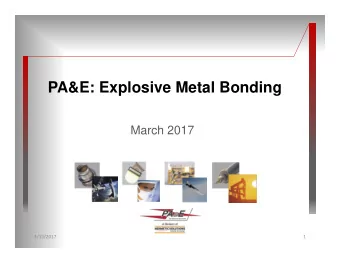 PA&amp;E: Explosive Metal Bonding  March 2017  3/15/2017  1  PA&amp;E Bonded Metals Division:  2249