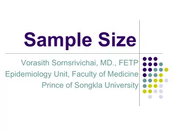 Sample Size  Vorasith Sornsrivichai, MD., FETP  Epidemiology Unit, Faculty of Medicine  Prince of