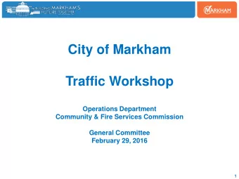 City of Markham  Traffic Workshop  Operations Department  Community &amp; Fire Services Commission