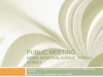 PUBLIC MEETING  MEMS, MEMORIAL AVENUE, SCHOOL  STREET  Hosted by the Manchester School District and