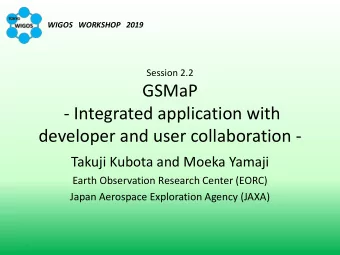 GSMaP  - Integrated application with  developer and user collaboration -  Takuji Kubota and Moeka