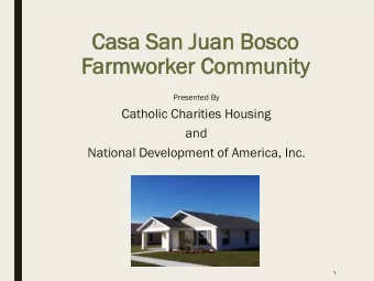 Casa Sa  San  n Jua  uan Bos  osco  Farmwor  orker C  r Community  nity  Presented By  Catholic