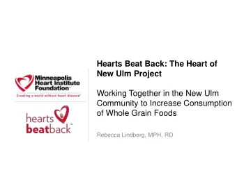 Working Together in the New Ulm  Community to Increase Consumption  of Whole Grain Foods  Rebecca