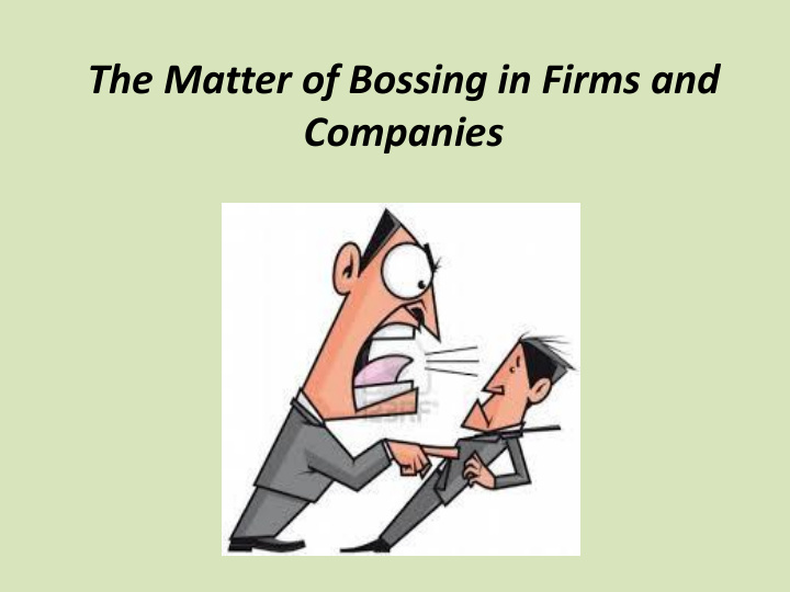 the matter of bossing in firms and