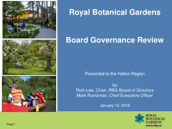 Royal Botanical Gardens  Board Governance Review  Presented to the Halton Region  by:  Ruth Lee,