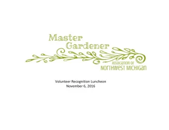 Volunteer Recognition Luncheon  November 6, 2016  Mission  To further the horticultural