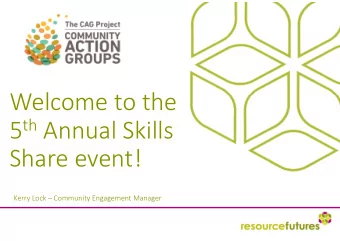 Welcome to the 5 th Annual Skills Share event! Kerry Lock  Community Engagement Manager Jammed