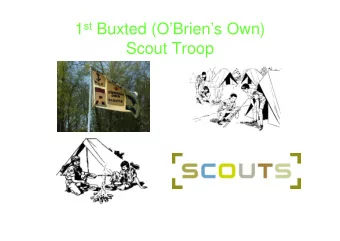 1 st Buxted (OBriens Own)  Scout Troop  Previous Camps  Last Year  Last Year  Camps  Summer