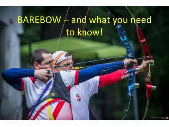BAREBOW  and what you need  to know!  Why do we need to know?  World Archery Congress has