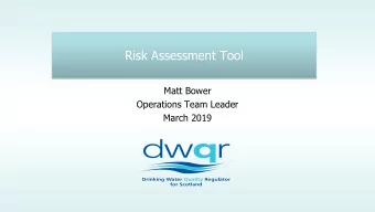 Risk Assessment Tool  Matt Bower  Operations Team Leader  March 2019  Background  - Risk is