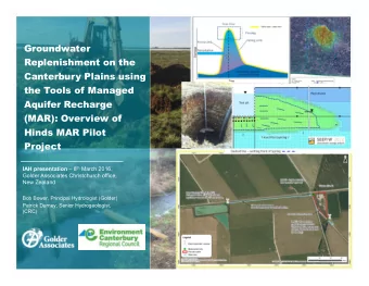 Groundwater  Replenishment on the  Canterbury Plains using  the Tools of Managed  Aquifer Recharge