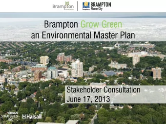 Brampton Grow Green  an Environmental Master Plan  Stakeholder Consultation  June 17, 2013