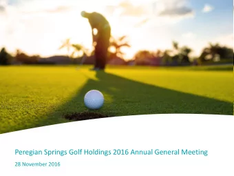 Peregian Springs Golf Holdings 2016 Annual General Meeting  28 November 2016  Agenda  1.