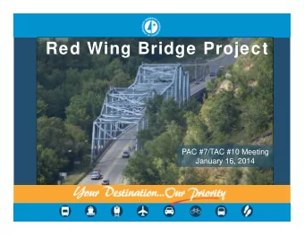 Red Wing Bridge Project  PAC #7/TAC #10 Meeting  January 16, 2014  Agenda   Process Overview and
