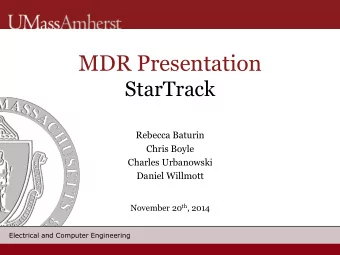 MDR Presentation  StarTrack  Rebecca Baturin  Chris Boyle  Charles Urbanowski  Daniel Willmott