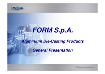 FORM S.p.A.  Aluminium Die-Casting Products  General Presentation  Who is Form?