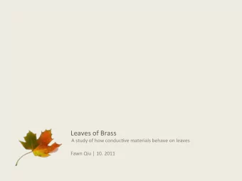 Leaves of Brass a A study of how conduc4ve materials behave on leaves  Fawn Qiu | 10. 2011