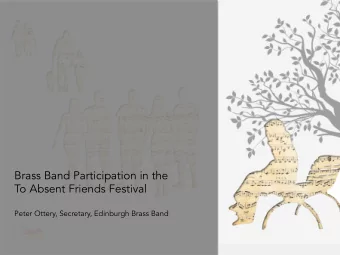 Brass Band Participation in the  To Absent Friends Festival  Peter Ottery, Secretary, Edinburgh