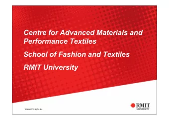 Centre for Advanced Materials and  Performance Textiles  School of Fashion and Textiles  RMIT