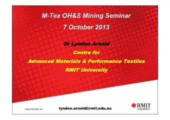 M-Tex OH&amp;S Mining Seminar  7 October 2013  Dr Lyndon Arnold  Centre for  Advanced Materials