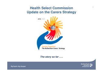 Health Select Commission  Update on the Carers Strategy  The story so far ..  2  Crossroads Care