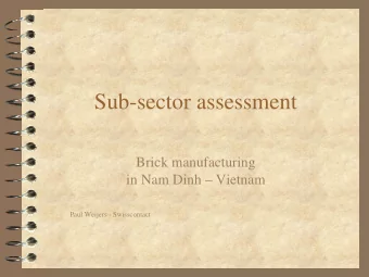 Sub-sector assessment  Brick manufacturing  in Nam Dinh  Vietnam  Paul Weijers - Swisscontact
