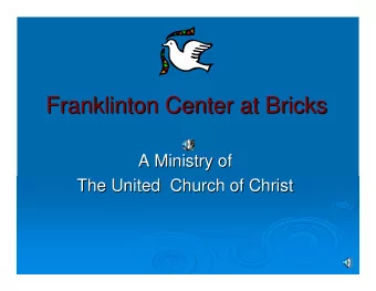 Franklinton Center at Bricks  Franklinton Center at Bricks  A Ministry of  A Ministry of  The