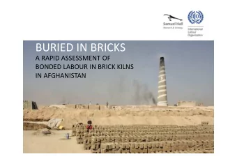 BURIED IN BRICKS  A RAPID ASSESSMENT OF  BONDED LABOUR IN BRICK KILNS  IN AFGHANISTAN  METHODOLOGY