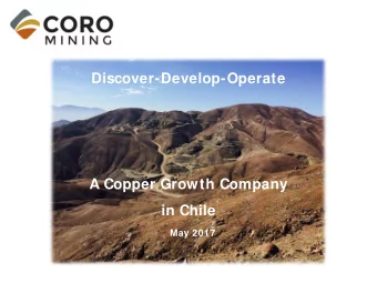 Discover-Develop-Operate  A Copper Growth Company  in Chile  May 2017 T.COP  Disclaim er &amp; Forw