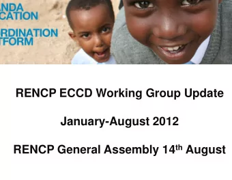 RENCP ECCD Wor  orking Group Update  January-A  August 2012 ssembly 14 th August  RENCP General As