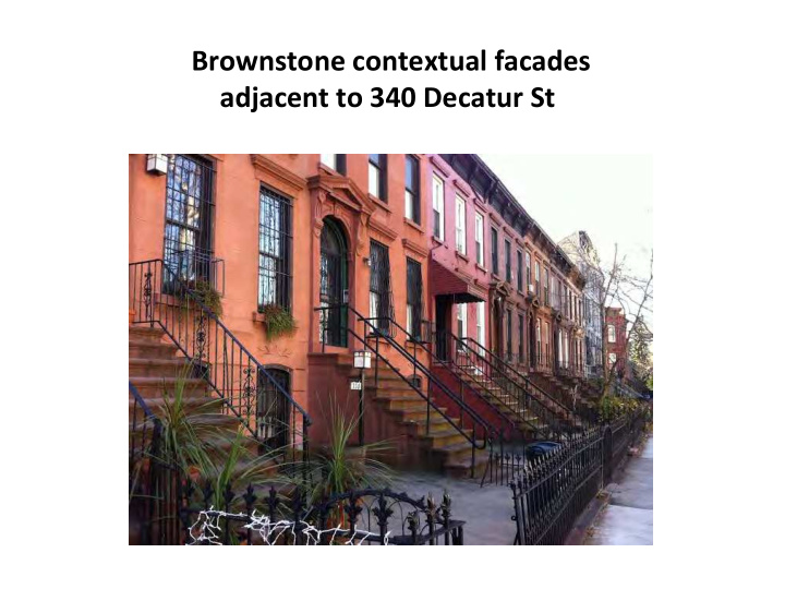 brownstone contextual facades adjacent to 340 decatur st