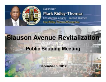 Slauson Avenue Revitalization  Public Scoping Meeting  December 3, 2012  Introduction  Welcome