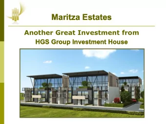 Maritza Estates  Maritza Estates  Another Great Investment from  HGS Group  HGS Group Investment