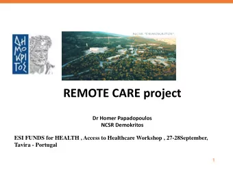 REMOTE CARE project  Dr Homer Papadopoulos  NCSR Demokritos  ESI FUNDS for HEALTH , Access to