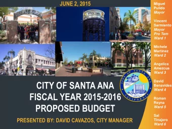 CITY OF SANTA ANA  Benavides  Ward 4  FISCAL YEAR 2015-2016  Roman  Reyna  PROPOSED BUDGET  Ward 5