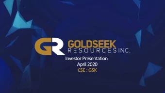 April 2020  CSE : GSK  Forw  rward Looking Statements &amp;  Qualified Person  Forward Looking