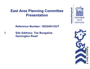 East Area Planning Committee  Presentation  Reference Number: 18/02401/OUT  33  Site Address: The